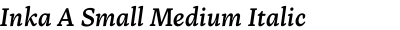 Inka A Small Medium Italic